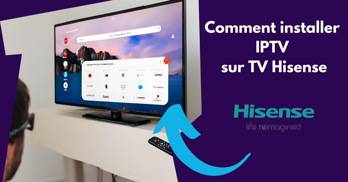 Comment installer IPTV sur TV Hisense IPTV Premium TV