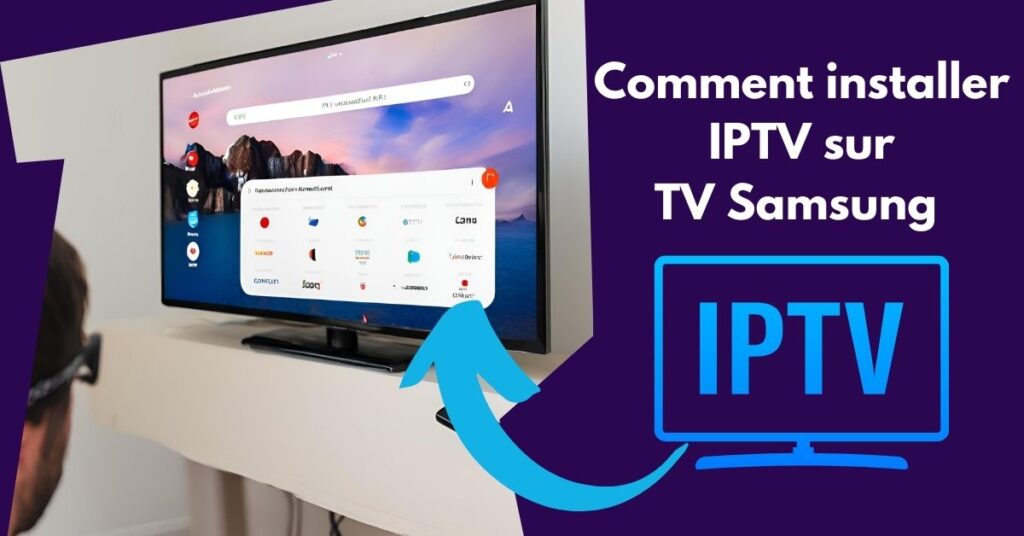 Comment installer IPTV sur TV Samsung