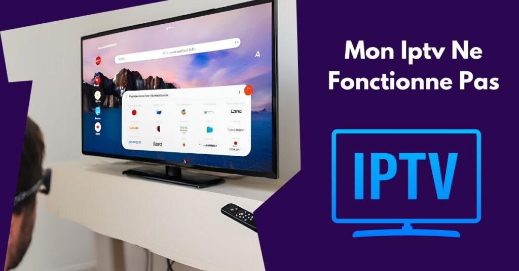 Mon Iptv Ne Fonctionne Pas