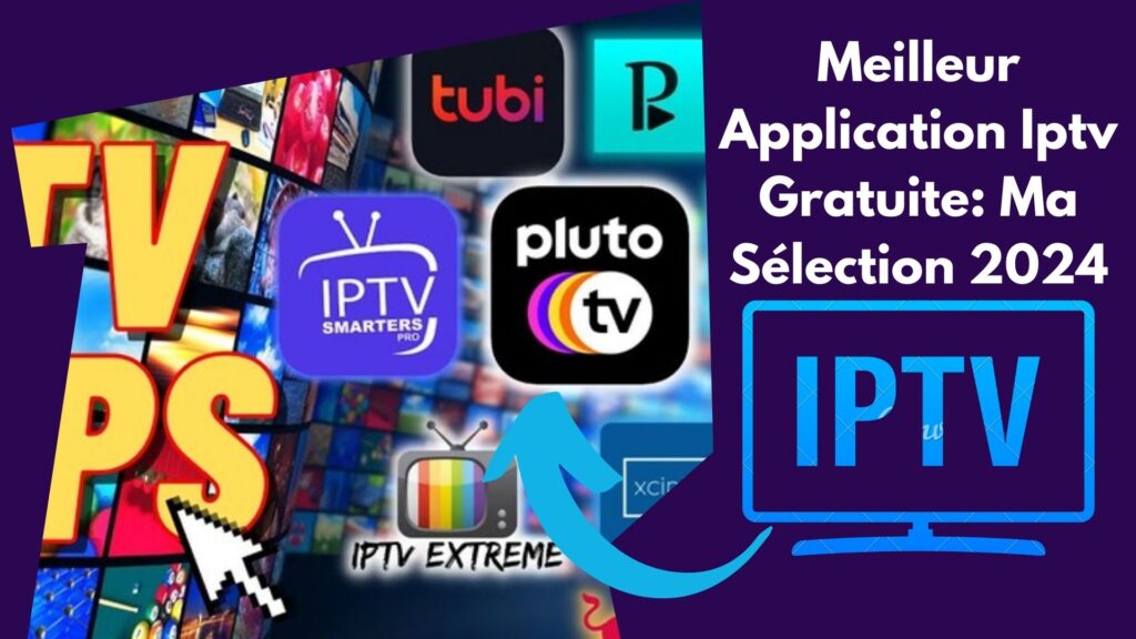 Meilleur Application Iptv Gratuite