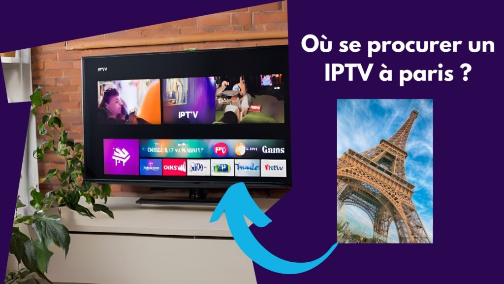 Où se procurer un IPTV à paris ?