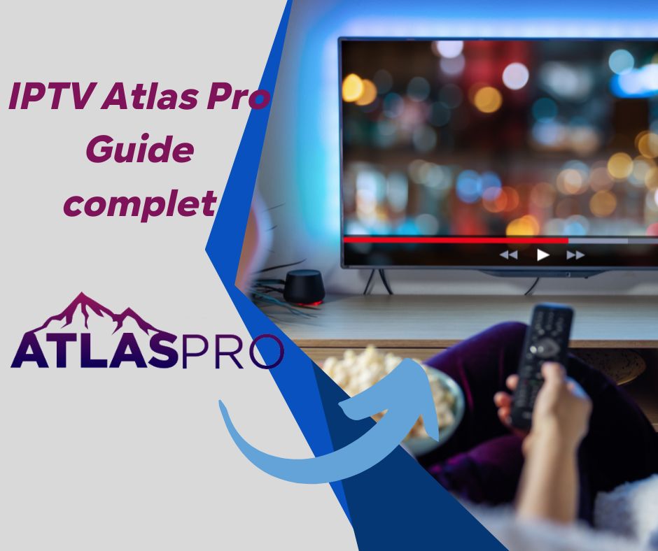 IPTV Atlas Pro Guide complet